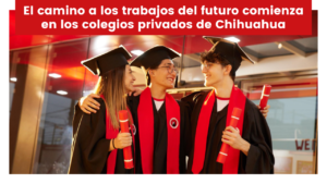 Lee más sobre el artículo El camino a los trabajos del futuro comienza en los colegios privados de Chihuahua