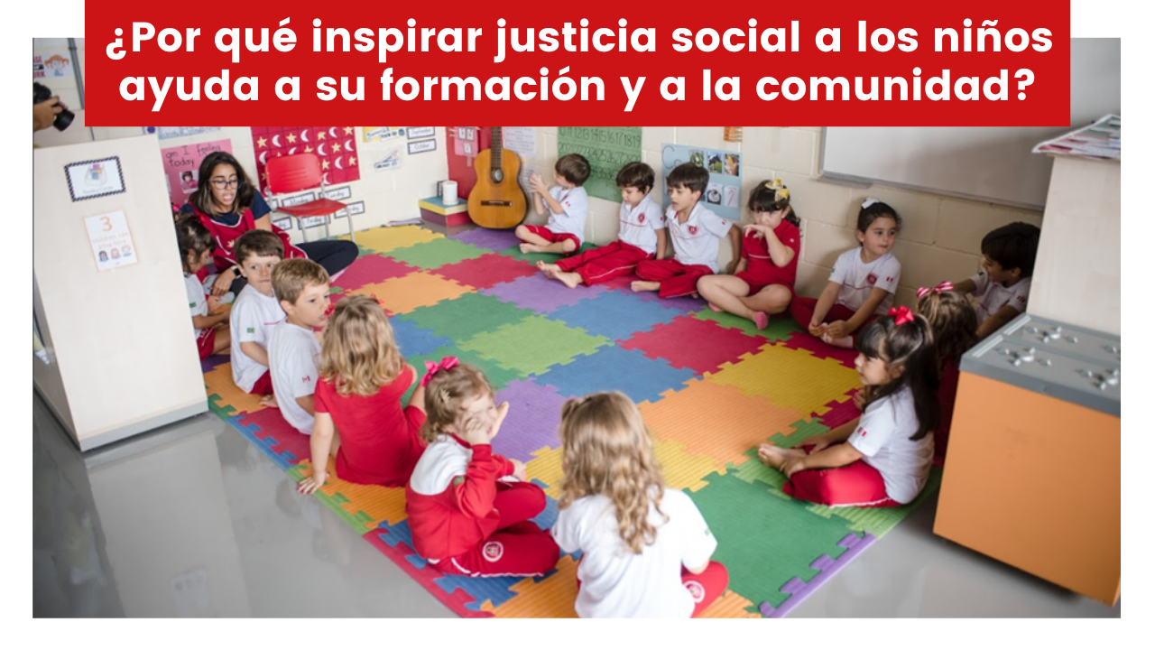 ¿Por qué inspirar justicia social a los niños ayuda a su formación y a la comunidad?